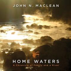 Home Waters by John N. Maclean audiobook