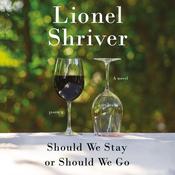 Should We Stay or Should We Go by  Lionel Shriver audiobook