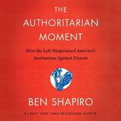 The Authoritarian Moment by  Ben Shapiro audiobook