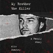 My Brother the Killer by  Alix Sharkey audiobook
