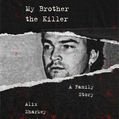My Brother the Killer by Alix Sharkey audiobook