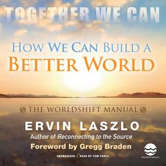 How We Can Build a Better World: The Worldshift Manual by Ervin Laszlo audiobook