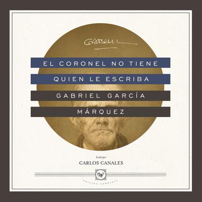 El coronel no tiene quien le escriba by Gabriel García Márquez audiobook
