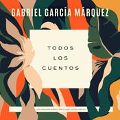 Todos los cuentos by  Gabriel García Márquez audiobook