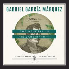 The General in His Labyrinth by Gabriel García Márquez audiobook