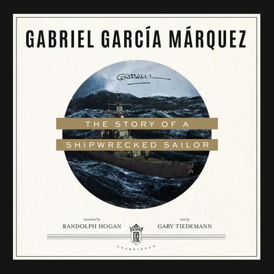 The Story of a Shipwrecked Sailor by Gabriel García Márquez audiobook