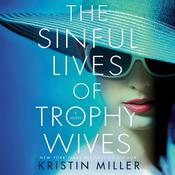 The Sinful Lives of Trophy Wives by  Kristin Miller audiobook