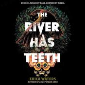The River Has Teeth by  Erica Waters audiobook
