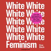 White Feminism by  Koa Beck audiobook