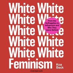 White Feminism by Koa Beck audiobook