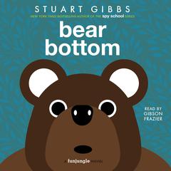 Bear Bottom by Stuart Gibbs audiobook