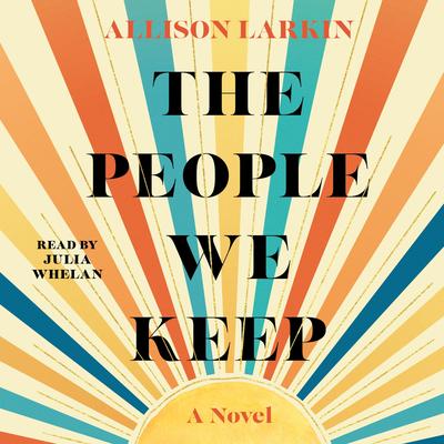 The People We Keep by Allison Larkin audiobook