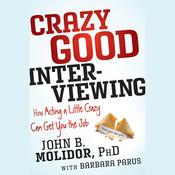 Crazy Good Interviewing by  John B. Molidor audiobook