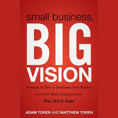 Small Business, Big Vision by Adam Toren audiobook
