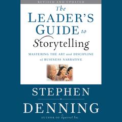 The Leader's Guide to Storytelling by Stephen Denning audiobook