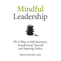 Mindful Leadership by Maria Gonzalez audiobook
