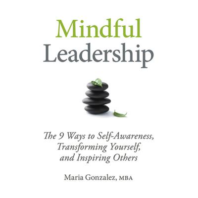 Mindful Leadership by Maria Gonzalez audiobook