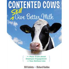 Contented Cows Still Give Better Milk, Revised and Expanded by Bill Catlette audiobook