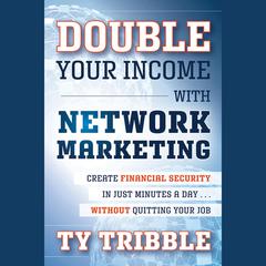 Double Your Income with Network Marketing by Ty Tribble audiobook