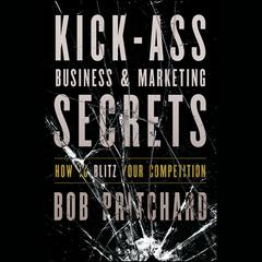 Kick Ass Business and Marketing Secrets by Bob Pritchard audiobook