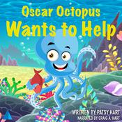 Oscar Octopus Wants to Help by  Patsy Hart audiobook