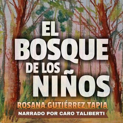 El Bosque de los Niños by Rosana Gutiérrez audiobook