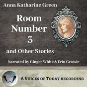 Room Number Three and Other Stories by  Anna Katharine Green audiobook