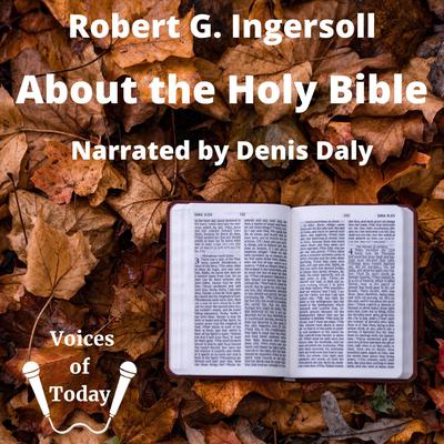 About the Holy Bible by Robert Ingersoll audiobook