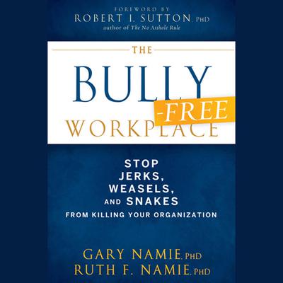 The Bully-Free Workplace by Gary Namie audiobook