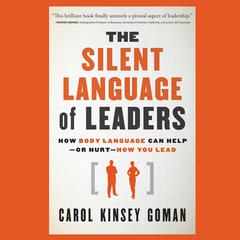 The Silent Language of Leaders by Carol Kinsey Goman audiobook