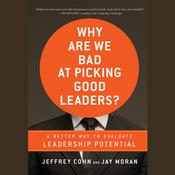 Why Are We Bad at Picking Good Leaders? A Better Way to Evaluate Leadership Potential by  Jeffrey Cohn audiobook