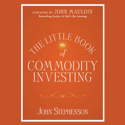 The Little Book of Commodity Investing by John  Stephenson audiobook