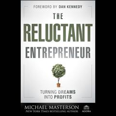 The Reluctant Entrepreneur by Michael Masterson audiobook