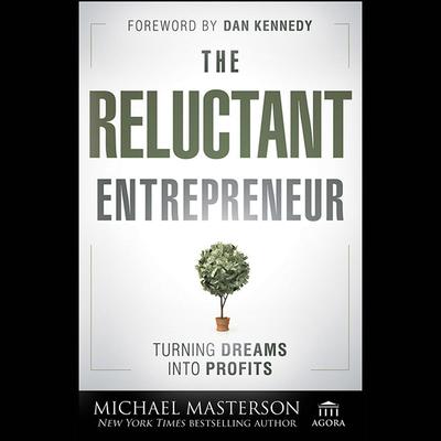 The Reluctant Entrepreneur by Michael Masterson audiobook