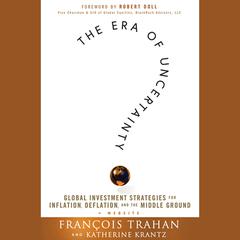 The Era of Uncertainty by Francois Trahan audiobook