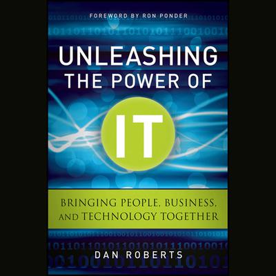 Unleashing the Power of IT by Dan Roberts audiobook