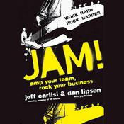 Jam! Amp Your Team, Rock Your Business by  Jeff Carlisi audiobook