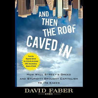 And Then the Roof Caved In by David Faber audiobook