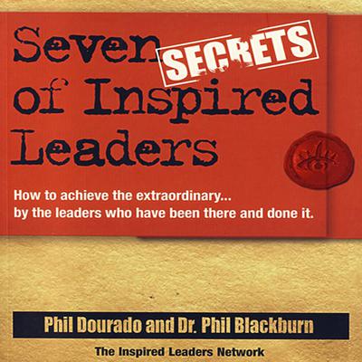 Seven Secrets of Inspired Leaders by Phil Blackburn audiobook