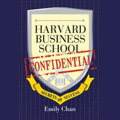 Harvard Business School Confidential by  Emily Chan audiobook