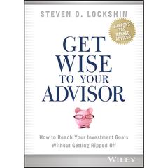 Get Wise to Your Advisor by Steven D. Lockshin audiobook