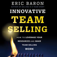 Innovative Team Selling by Eric Baron audiobook
