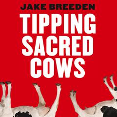 Tipping Sacred Cows by Jake Breeden audiobook