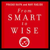 From Smart to Wise by  Navi Radjou audiobook