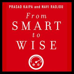 From Smart to Wise by Prasad Kaipa audiobook