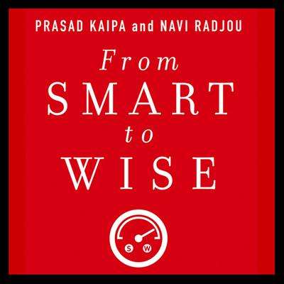 From Smart to Wise by Navi Radjou audiobook