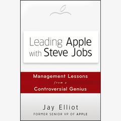 Leading Apple With Steve Jobs by Jay Elliot audiobook