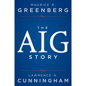 The AIG Story, + Website by  Maurice R. Greenberg audiobook
