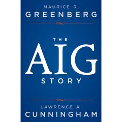 The AIG Story, + Website by Maurice R. Greenberg audiobook