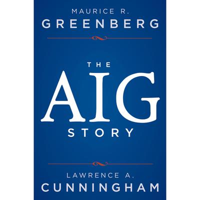 The AIG Story, + Website by Maurice R. Greenberg audiobook